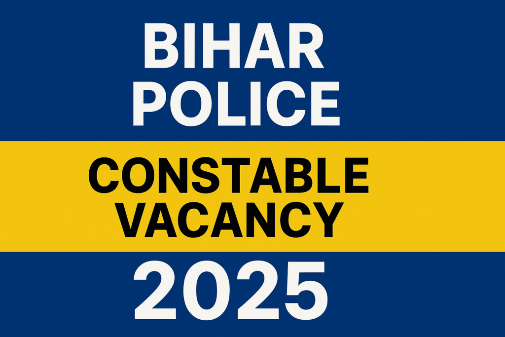 Bihar Police Constable Vacancy 2025